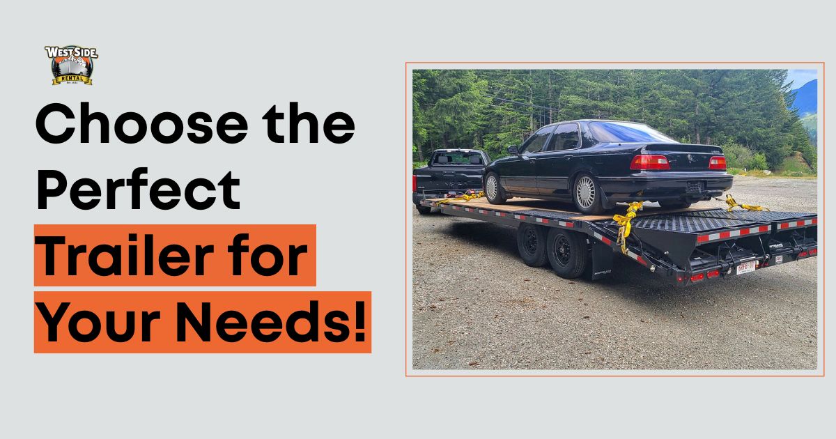 Choose the Perfect Trailer for Your Needs!