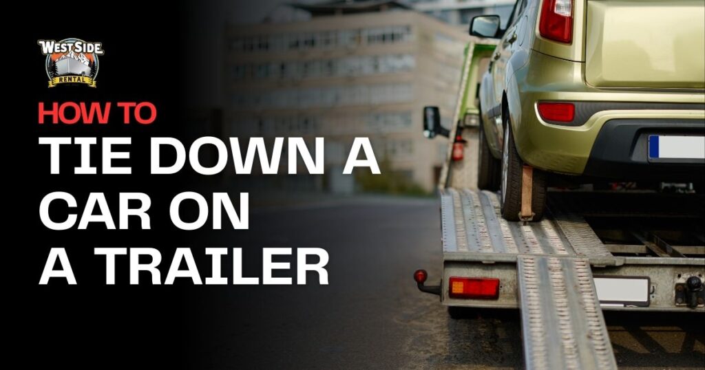 How To Tie Down A Car On A Flatbed Trailer